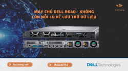 Máy chủ Dell EMC PowerEdge R640 - Không còn nỗi lo về lưu trưc dữ liệu