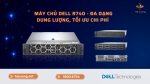 Dell EMC PowerEdge R740 - Đa dạng dung lượng, tối ưu chi phí